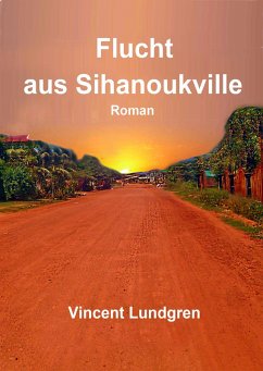 Flucht aus Sihanoukville (eBook, ePUB) - Lundgren, Vincent