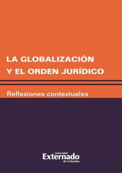 La globalización y el orden jurídico. Reflexiones contextuales (eBook, PDF) - Universidad Externado de Colombia