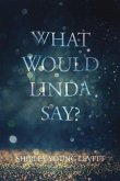 What Would Linda Say? (eBook, ePUB)