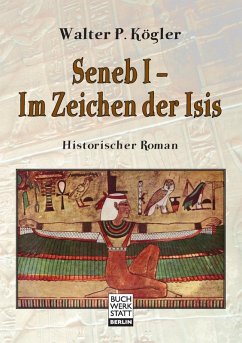 Seneb I - Im Zeichen der Isis (eBook, ePUB) - Kögler, Walter P.