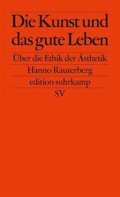 Die Kunst und das gute Leben (eBook, ePUB) - Rauterberg, Hanno