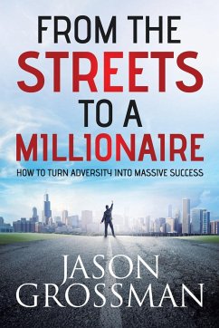From the Streets to a Millionaire - Grossman, Jason