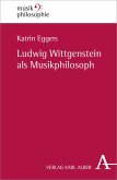 Ludwig Wittgenstein als Musikphilosoph (eBook, PDF)