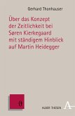Über das Konzept der Zeitlichkeit bei Søren Kierkegaard mit ständigem Hinblick auf Martin Heidegger (eBook, PDF)