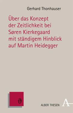 Über das Konzept der Zeitlichkeit bei Søren Kierkegaard mit ständigem Hinblick auf Martin Heidegger (eBook, PDF) - Thonhauser, Gerhard