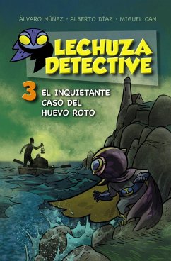 Lechuza Detective 3. El inquietante caso del huevo roto - Núñez Sagredo, Álvaro; Díaz Pérez, Alberto; Teso Canales, Miguel Ángel; Equipo Lechuza