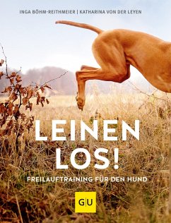 Leinen los! Freilauftraining für den Hund (eBook, ePUB) - Böhm-Reithmeier, Inga; Leyen, Katharina von der