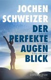 Jochen Schweizer, Der perfekte Augenblick (eBook, ePUB) Jochen Schweizer, Der perfekte Augenblick (eBook, ePUB)