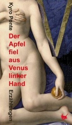 Der Apfel fiel aus Venus linker Hand - Ponte, Kyro