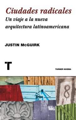 Ciudades extremas : un viaje a la arquitectura latinoamericana - Cruz, Eva; McGuirk, Justin