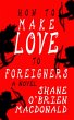 How To Make Love To Foreigners: A Novel... - Bild 1