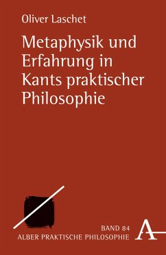Metaphysik und Erfahrung in Kants praktischer Philosophie (eBook, PDF) - Laschet, Oliver
