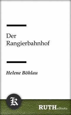 Der Rangierbahnhof (eBook, ePUB) - Böhlau, Helene