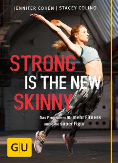 Strong is the new skinny (eBook, ePUB) - Cohen, Jennifer; Colino, Stacey