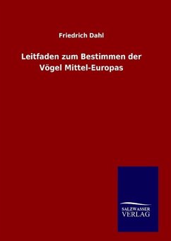 Leitfaden zum Bestimmen der Vögel Mittel-Europas - Dahl, Friedrich