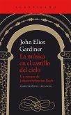 La música en el castillo del cielo : un retrato de Johann Sebastian Bach La música en el castillo del cielo : un retrato de Johann Sebastian Bach