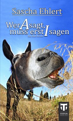 Wer A sagt, muss erst I sagen Wer A sagt, muss erst I sagen