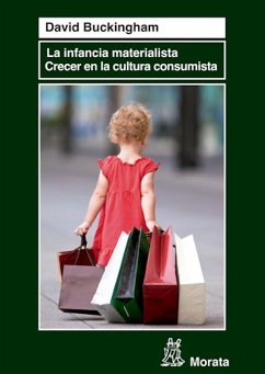 La infancia materialista. Crecer en la cultura consumista (eBook, ePUB) - Buckingham, David