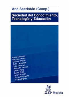 Sociedad del Conocimiento, Tecnología y Educación (eBook, ePUB) - Sacristán Lucas, Ana; Santoveña, Sonia; Sigalés, Carlos; Cassany, Daniel; Fretes, Gabriela; Knobel, Michele; Lankshear, Colin; Meneses, Julio; Morinó, Josep M.; Reig, Dolors; Roca, Genís