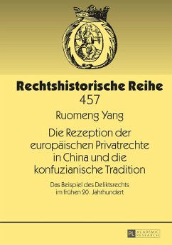 Die Rezeption der europäischen Privatrechte in China und die konfuzianische Tradition - Yang, Ruomeng