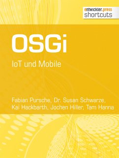 OSGi. IoT und Mobile (eBook, ePUB) - Pursche, Fabian; Schwarze, Dr. Susan; Hackbarth, Kai; Hiller, Jochen; Hanna, Tam