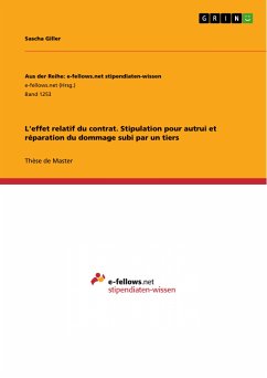 L'effet relatif du contrat. Stipulation pour autrui et réparation du dommage subi par un tiers (eBook, PDF) - Giller, Sascha