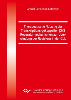 Therapeutische Nutzung der Transkriptions-gekoppelten DNS Reparaturmechanismen zur Überwindung der Resistenz in der CLL - Lohmann, Gregor