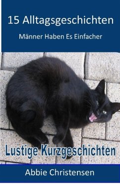 15 Alltagsgeschichten - Lustige Kurzgeschichten (eBook, ePUB) - Christensen, Abbie