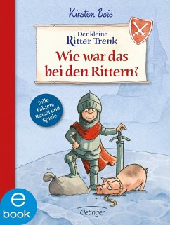 Der kleine Ritter Trenk. Wie war das bei den Rittern? (eBook, ePUB) - Boie, Kirsten; Becker, Christian
