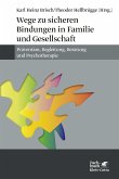 Wege zu sicheren Bindungen in Familie und Gesellschaft (eBook, ePUB)