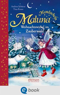 Weihnachtswirbel im Zauberwald / Maluna Mondschein Bd.6 (eBook, ePUB) - Schütze, Andrea