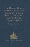 Desert Route to India, Being the Journals of Four Travellers by the Great Desert Caravan Route between Aleppo and Basra, 1745-1751 (eBook, PDF) Desert Route to India, Being the Journals of Four Travellers by the Great Desert Caravan Route between Aleppo and Basra, 1745-1751 (eBook, PDF)