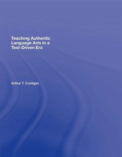 Teaching Authentic Language Arts in a Test-Driven Era (eBook, PDF) - Costigan, Arthur T.