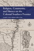 Religion, Community, and Slavery on the Colonial Southern Frontier (eBook, PDF)
