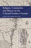 Religion, Community, and Slavery on the Colonial Southern Frontier (eBook, PDF) Religion, Community, and Slavery on the Colonial Southern Frontier (eBook, PDF)