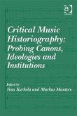 Critical Music Historiography: Probing Canons, Ideologies and Institutions (eBook, PDF)