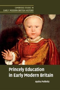 Princely Education in Early Modern Britain (eBook, PDF) - Pollnitz, Aysha