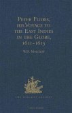 Peter Floris, his Voyage to the East Indies in the Globe, 1611-1615 (eBook, PDF) Peter Floris, his Voyage to the East Indies in the Globe, 1611-1615 (eBook, PDF)
