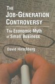 The Job-Generation Controversy: The Economic Myth of Small Business (eBook, ePUB)