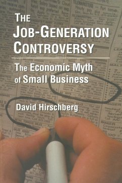 The Job-Generation Controversy: The Economic Myth of Small Business (eBook, PDF) - Hirschberg, David