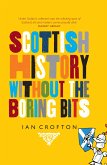 Scottish History Without the Boring Bits (eBook, ePUB)