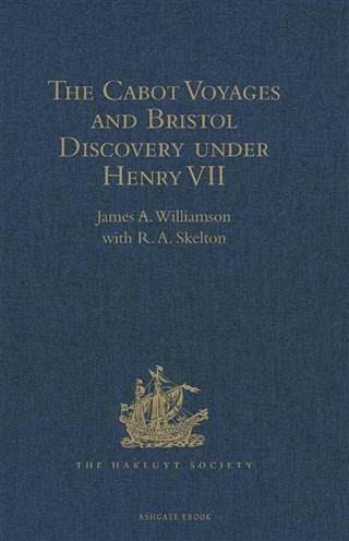 Cabot Voyages and Bristol Discovery under Henry VII (eBook, PDF)