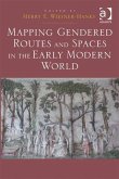 Mapping Gendered Routes and Spaces in the Early Modern World (eBook, PDF)