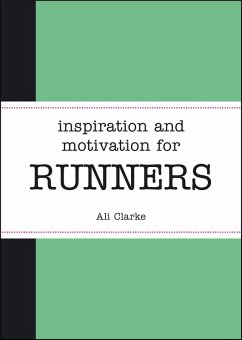 Inspiration and Motivation for Runners (eBook, ePUB) - Clarke, Ali