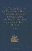 Travel Journal of Antonio de Beatis through Germany, Switzerland, the Low Countries, France and Italy, 1517-8 (eBook, PDF)