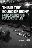 This is the Sound of Irony: Music, Politics and Popular Culture (eBook, PDF)