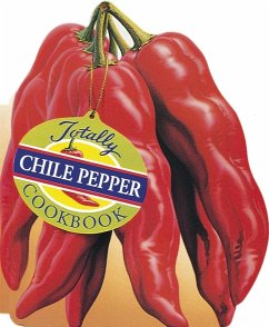 Totally Chile Pepper Cookbook (eBook, ePUB) - Siegel, Helene; Gillingham, Karen