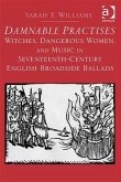 Damnable Practises: Witches, Dangerous Women, and Music in Seventeenth-Century English Broadside Ballads (eBook, PDF)