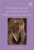 Old Women and Art in the Early Modern Italian Domestic Interior (eBook, PDF)