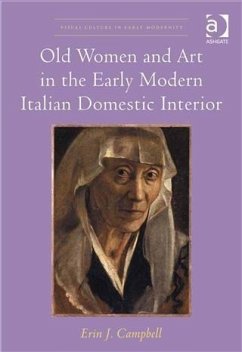 Old Women and Art in the Early Modern Italian Domestic Interior (eBook, PDF) - Campbell, Professor Erin J